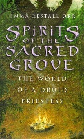Spirits of the Sacred Grove: the world of a Druid Pristess