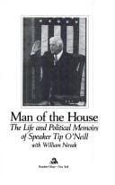 Man of the House: The Life and Political Memoirs of Speaker Tip O'Neill With Novak