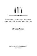 Amy: The world of Amy Lowell and the Imagist movement