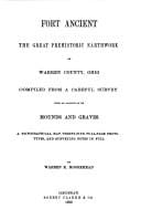 Fort Ancient: the great prehistoric earthwork of Warren County, Ohio, compiled from a careful survey, with an account of its mounds and graves, a topographical map, thirty-five full-page phototypes, and surveying notes in full