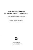 Disintegration of an Immigrant Community: The Cincinnati Germans 1870-1920 (American ethnic groups)