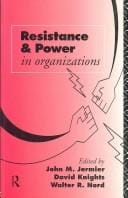 Resistance and Power in Organizations: Agency, Subjectivity, and the Labour Process (Critical Perspectives on Work and Organization)