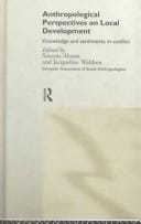 Anthropological perspectives on local development: knowledge and sentiments in conflict