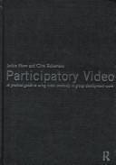 Participatory Video: A Practical Guide to Using Video Creatively in Group Development Work