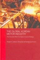 GLOBAL KOREAN MOTOR INDUSTRY: THE HYUNDAI MOTOR COMPANY'S GLOBAL STRATEGY.