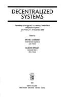 Decentralized Systems: Proceedings of the Ifip Wg 10.3 Working Conference on Decentralized Systems, Lyon, France, 11-13 December, 1989