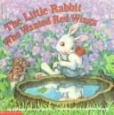 Little Rabbit Who Wanted Red Wings
