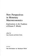 New perspectives in monetary macroeconomics: explorations in the tradition of Hyman P. Minsky