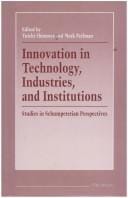Innovation in Technology, Industries, and Institutions: Studies in Schumpeterian Perspectives (The International Schumpeter Society Series)