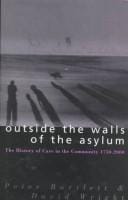Outside the Walls of the Asylum: The History of Care in the Community 1750-2000