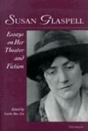 Susan Glaspell: essays on her theater and fiction