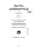 This was Andersonville: the true story of Andersonville Military Prison ...