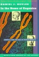 In the name of eugenics: genetics and the uses of human heredity