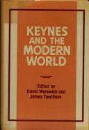 Keynes and the modern world: proceedings of the Keynes Centenary Conference, King's College, Cambridge