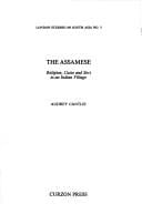 The Assamese: Religion, Caste and Sect in an Indian Village (London Studies on South Asia, No 3)