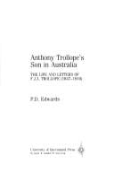 Anthony Trollope's Son in Australia: The Life and Letters of F.J.A. Trollope (1847-1910)