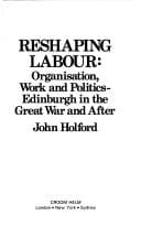 Reshaping Labour: Organisation, Work and Politics-Edinburgh in the Great War and After