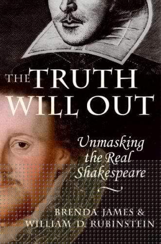 The Truth Will Out: Unmasking the Real Shakespeare