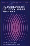 When Prophets Die: The Postcharismatic Fate of New Religious Movements (S U N Y Series in Religious Studies)