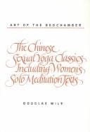 Art of the bedchamber: the Chinese sexual yoga classics including women's solo meditation texts