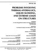 Problems Involving Thermal-Hydraulics, Liquid Sloshing, and Extreme Loads on Structures: Presented at the 2003 Asme Pressure Vessels and Piping Confer