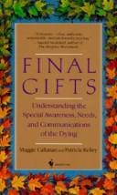 Final Gifts: Understanding the Special Awareness, Needs and Communications of the Dying