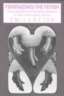 Feminizing the Fetish: Psychoanalysis and Narrative Obsession in Turn-Of-The-Century France