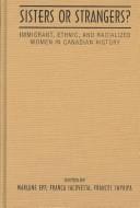 Sisters or strangers: immigrant, ethnic and racialized women in Canadian history