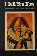 I Tell You Now: Autobiographical Essays by Native American Writers (American Indian Lives)