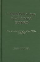 The rise of the National Guard: the evolution of the American militia, 1865-1920