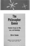 The Philosopher Queen: Feminist Essays on War, Love, and Knowledge (Feminist Constructions)