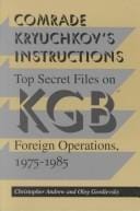 Comrade Kryuchkov's Instructions: Top Secret Files on KGB Foreign Operations, 1975-1985