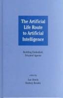 The Artificial Life Route to Artificial Intelligence: Building Embodied, Situated Agents