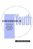 Representations of Youth: The Study of Youth and Adolescence in Britain and America (Feminist Perspectives)