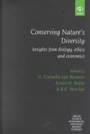 Conserving Nature's Diversity: Insights from Biology, Ethics and Economics (Ashgate Studies in Environmental and Natural Resource Economics)