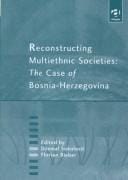 Reconstructing Multiethnic Societies: The Case of Bosnia-Herzegovina