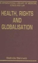 Health, Rights And Globalisation (The International Library of Medicine, Ethics and Law)
