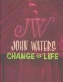 John Waters: Change of Life