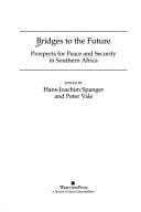 Bridges to the future: prospects for peace and security in Southern Africa