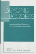 Beyond borders: remaking cultural identities in the new East and Central Europe
