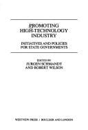 Promoting High-Technology Industry: Initiatives and Policies for State Governments (Westview Special Studies in Science, Technology, and Public Policy)