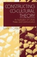 Constructing Co-Cultural Theory: An Explication of Culture, Power, and Communication
