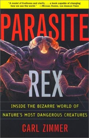 Parasite Rex: Inside the Bizarre World of Nature's Most Dangerous Creatures