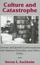 Culture and catastrophe: German and Jewish confrontations with National Socialism and other crises