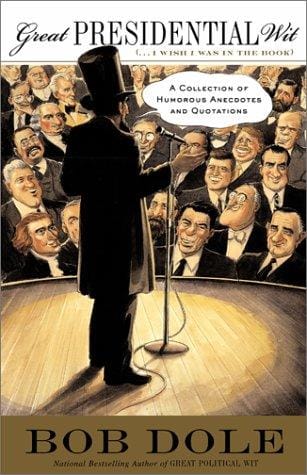 Great Presidential Wit...I Wish I Was in the Book: A Collection of Humorous Anecdotes and Quotations