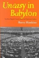 Uneasy in Babylon: Southern Baptist Convservative and American Culture (Religion & American Culture)
