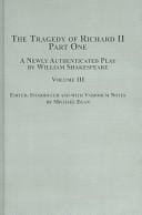The Tragedy of Richard II: A Newly Authenticated Play by William Shakespeare . VOLUME 3. (Studies in Renaissance Literature)
