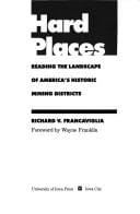 Hard Places: Reading the Landscape of America's Historic Mining Districts (American Land and Life Series)