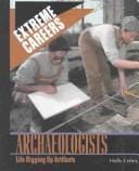 Archaeologists: Life Digging Up Artifacts (Extreme Careers)