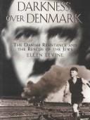Darkness over Denmark: The Danish Resistance and the Rescue of the Jews